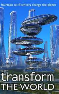 Transform the World: 14 sci-fi writers change the planet (Writers Save the World") 〈3〉
