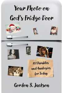 Your Photo on God's Fridge Door : 101 Original Parables and Analogies for Today
