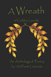A Wreath of Golden Laurels : An Anthology of Poetry by 100 Poets Laureate