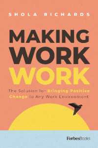 Making Work Work : The Solution for Bringing Positive Change to Any Work Environment