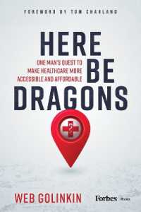 Here Be Dragons : One Man's Quest to Make Healthcare More Accessible and Affordable
