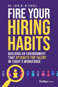 Fire Your Hiring Habits : Building an Environment that Attracts Top Talent in Today's Workforce