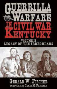 Guerrilla Warfare in Civil War Kentucky : Volume II -- Legacy of the Irregulars