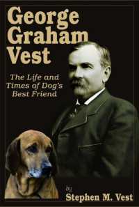 George Graham Vest : The Life and Times of Dog's Best Friend
