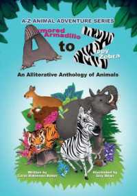 Armored Armadillo to Zippy Zebra : Alliterative Anthology of Animals (A-z Animal Adventure)