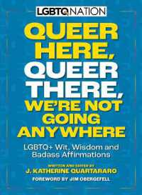Queer Here. Queer There. We're Not Going Anywhere : LGBTQ+ Wit, Wisdom and Badass Affirmations