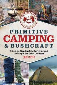 Primitive Camping and Bushcraft (Speir Outdoors) : A step-by-step guide to camping and surviving in the great outdoors