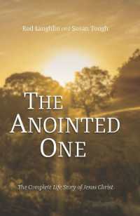 The Anointed One : The Complete Biography of Jesus the Messiah, the Son of God, Including the Gospels and Other Scriptures Relating to His Life