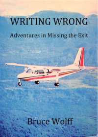 Writing Wrong : Adventures in Missing the Exit