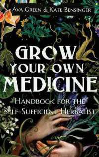 Grow Your Own Medicine : Handbook for the Self-Sufficient Herbalist