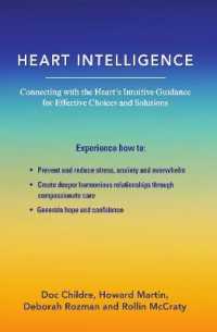 Heart Intelligence : Connecting with the Heart's Intuitive Guidance for Effective Choices and Solutions （2ND）