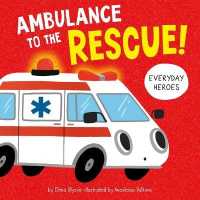 Ambulance to the Rescue (Everyday Heroes) （Board Book）