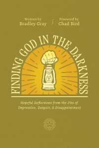 Finding God in the Darkness : Hopeful Reflections from the Pit of Depression, Despair, and Disappointment