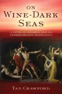 On Wine-Dark Seas : A Novel of Odysseus and His Fatherless Son Telemachus