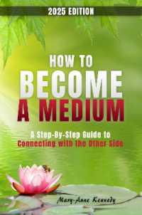 How to Become a Medium : A Step-By-Step Guide to Connecting with the Other Side