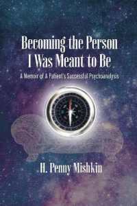 Becoming the Person I Was Meant to Be : A Memoir of a Patient's Successful Psychoanalysis