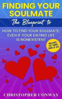 Finding Your Soulmate : The Blueprint to How to Find Your Soulmate, Even if Your Dating Life is Nonexistent