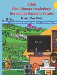 The Ultimate Vocabulary : Beyond the Basics in Yoruba (1000+ Must Know Words of Different Nigerian Languages)
