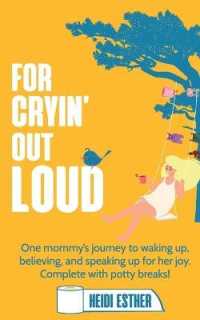 For Cryin' Out Loud: One mommy's journey to waking up, believing, and speaking up for her joy. Complete with potty breaks!