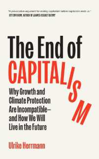 The End of Capitalism : Why Growth and Climate Protection Are Incompatible--And How We Will Live in the Future