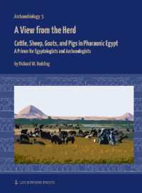 A View from the Herd : Cattle, Sheep, Goats, and Pigs in Pharaonic Egypt: A Primer for Egyptologists and Archaeologists (Archaeobiology)