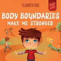 Body Boundaries Make Me Stronger: Personal Safety Book for Kids about Body Safety, Personal Space, Private Parts and Consent that Teaches Social Skill (World of Kids Emotions")