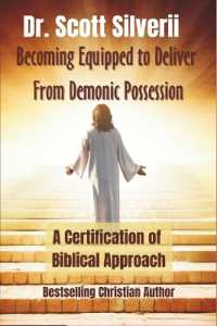 Becoming Equipped to Deliver from Demonic Possession : A Certification of Biblical Approach