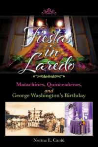 Fiestas in Laredo Volume 30 : Matachines, Quinceañeras, and George Washington's Birthday (Texas Folklore Society Extra Book)