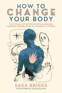 How to Change Your Body : What the Science of Interoception Can Teach Us about Healing through Connection