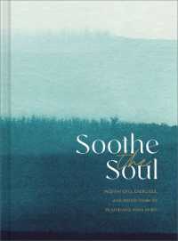Soothe the Soul : Meditations， Exercises， and Reflections to Rejuvenate Your Spirit