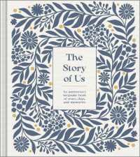 The Story of Us : An Anniversary Keepsake Book of Years， Days， and Memories