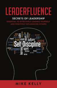 Leaderfluence : Secrets of Leadership Essential to Effectively Leading Yourself and Positively Influencing Others