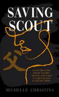Saving Scout : A True Tale of Lies, Deceit, Murder, Divorce, and Hope in a Girl's Pursuit to Find Her Father