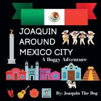 Joaquin around Mexico City : A Doggy Adventure (Joaquin around the World)