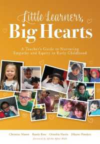 Little Learners, Big Hearts : A Teacher's Guide to Nurturing Empathy and Equity in Early Childhood(hope for Compassionate and Just Communities Starts with Early Childhood Education.)