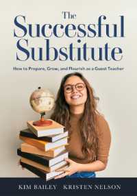 The Successful Substitute : How to Prepare, Grow, and Flourish as a Guest Teacher (Practical Tips, Teaching Strategies, and Classroom Activities for Successful Substitute Teaching)