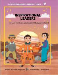 Inspirational Leaders : 11 Men from Latin America Who Changed the World (Little Biographies for Bright Minds)