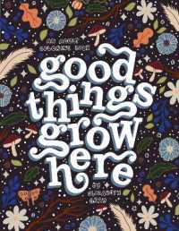 Good Things Grow Here : An Adult Coloring Book with Inspirational Quotes and Removable Wall Art Prints