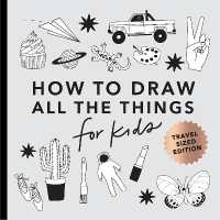 All the Things : How to Draw Books for Kids with Cars, Unicorns, Dragons, Cupcakes, and More (Easter Basket Stuffers for Kids) (How to Draw for Kids Series)