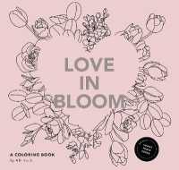 Love in Bloom : A Valentine's Coloring Book for Adults Featuring Romantic Floral Patterns and Frameable Wall Art