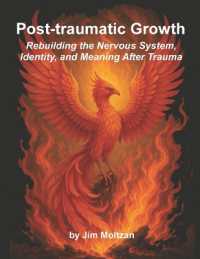 Post-traumatic Growth: Rebuilding the Nervous System, Identity, and Meaning After Trauma (Health and Wellness Study Guides Using Eastern Practices from Martial Arts, Yoga and Qigong") 〈39〉