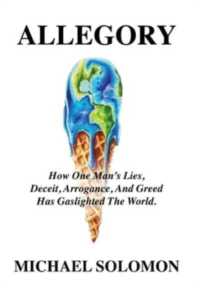 Allegory: How One Man's Lies, Deceit, Arrogance, And Greed Has Gaslighted The World