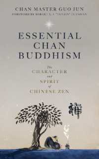 Essential Chan Buddhism : The Character and Spirit of Chinese Zen