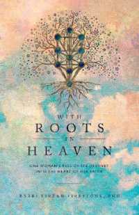 With Roots in Heaven : One Woman's Passionate Journey into the Heart of Her Faith