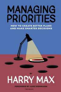 Managing Priorities : How to Create Better Plans and Make Smarter Decisions