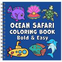 Ocean Safari Bold & Easy Coloring Book : Simple Large Print Sea Animals and Underwater Designs for Adults, Kids & Beginners （Spiral）