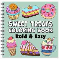 Sweet Treats Bold & Easy Coloring Book : Simple Large Print Cupcakes, Candies and Desserts Designs for Adults, Kids & Beginners （Spiral）