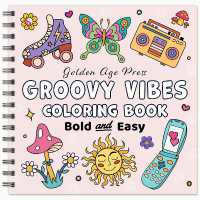 Groovy Vibes Bold & Easy Coloring Book : Simple Large Print Cute Retro and Cool Hippie Designs for Adults, Kids & Beginners （Spiral）