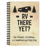 Camping Journal & RV Travel Logbook, RV There Yet : Campsite Caravan Holiday Record & Adventure Travel Notebook （Spiral）