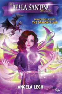 Princess Bella Visits the Dragon's Lair : The Bella Santini Chronicles